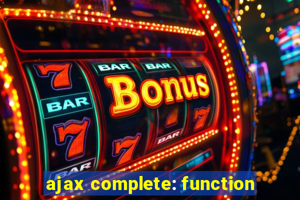 ajax complete: function